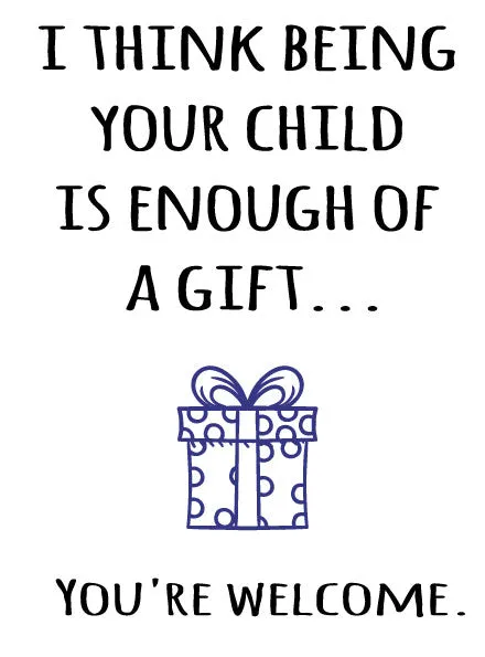 Pleasure Zones Anal I Think Being Your Child Is Enough Of A Gift A5 Card Happy Birthday Mum Dad