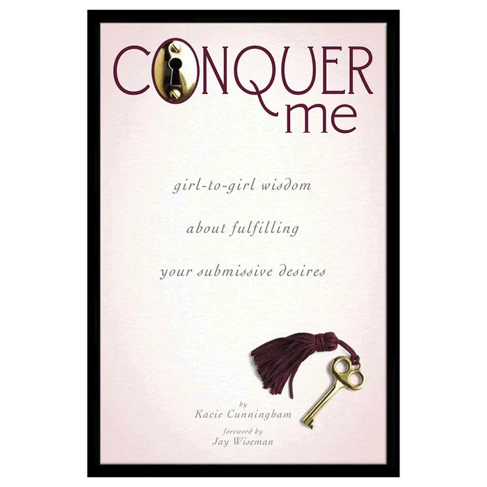 Conquer Me Girl to Girl Wisdom About Fulfilling Your Submissive Desires SCB Vibrators Conquer Me Girl to Girl Wisdom About Fulfilling Your Submissive Desires SCB Vibrators