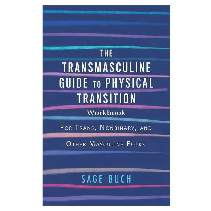 Dildos iloveexcitement The Transmasculine Guide to Physical Transition Workbook For Trans Nonbinary and Other Masculine Folks